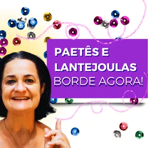 Técnicas do bordado a mão com lantejoulas e paetês – Renata Callado
